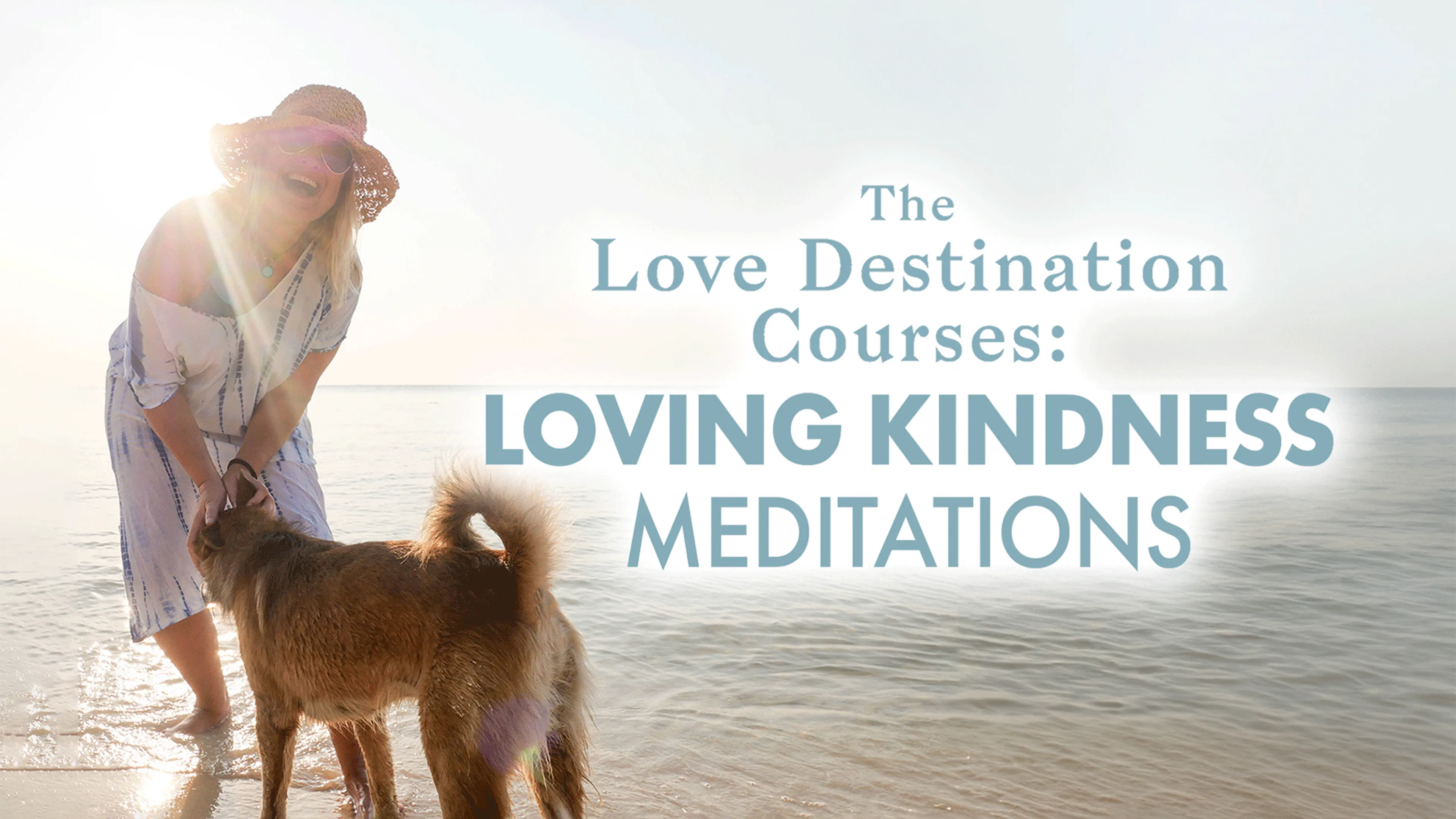 The Love Destination Courses: Loving Kindness Meditations poster